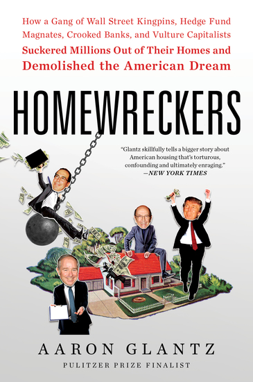 Homewreckers - How a Gang of Wall Street Kingpins Hedge Fund Magnates Crooked Banks and Vulture Capitalists Suckered Millions Out of Their Homes and Demolished the American Dream - cover