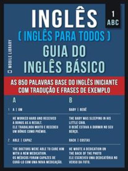 1 – ABC - Inglês ( Inglês Para Todos ) Guia do Inglês Básico - Aprenda as 850 palavras base do Inglês iniciante com tradução e frases de exemplo - cover