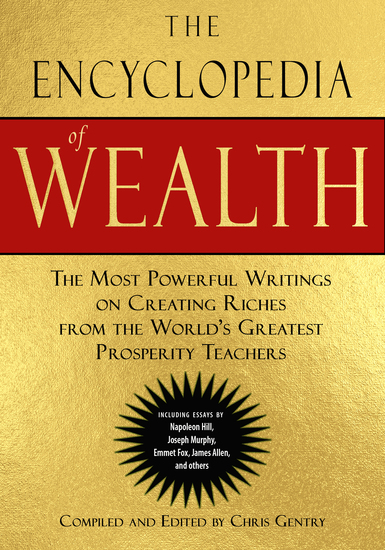 The Encyclopedia of Wealth - The Most Powerful Writings on Creating Riches from the World's Greatest Prosperity Teachers - cover