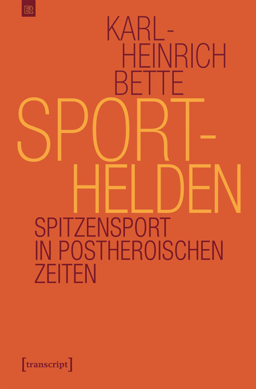 Sporthelden - Spitzensport in postheroischen Zeiten - cover