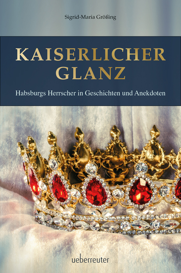 Kaiserlicher Glanz - Habsburgs Herrscher in Geschichten und Anekdoten - cover