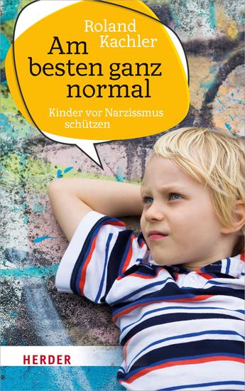 Am besten ganz normal - Kinder vor Narzissmus schützen - cover