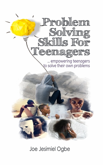 Problem Solving Skills For Teenagers - Empowering Teenagers To Solve Their Own Problems - cover