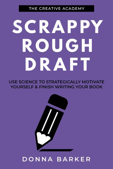 Scrappy Rough Draft - Use science to strategically motivate yourself & finish writing your book - cover