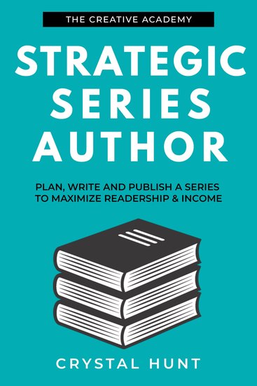 Strategic Series Author - Plan write and publish a series to maximize readership & income - cover