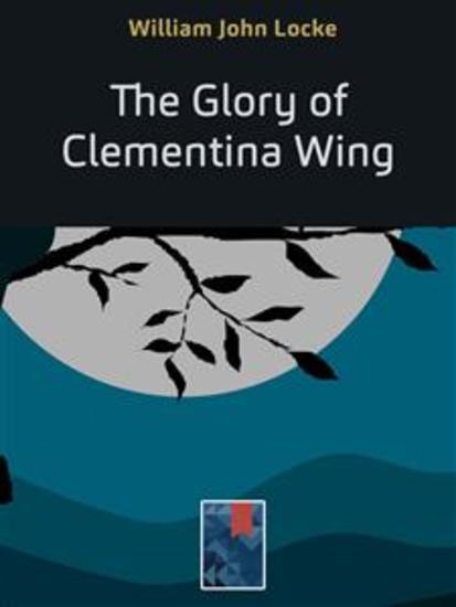 The Glory of Clementina Wing - cover