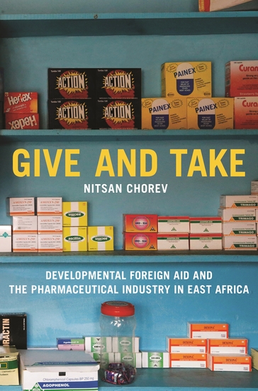 Give and Take - Developmental Foreign Aid and the Pharmaceutical Industry in East Africa - cover