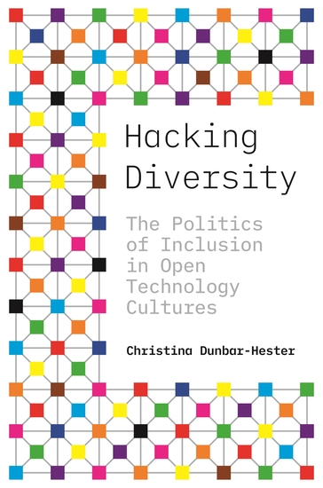 Hacking Diversity - The Politics of Inclusion in Open Technology Cultures - cover