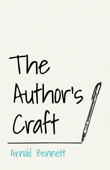 The Author's Craft - With an Essay From Arnold Bennett By F J Harvey Darton - cover