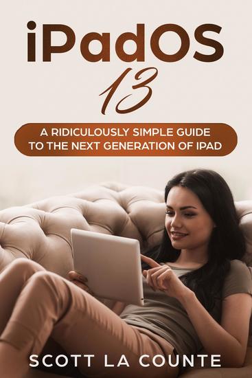 iPadOS 13 - The Ridiculously Simple Guide to iPadOS 13 for iPad iPad Mini and iPad Pro - cover