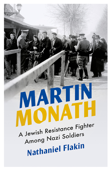 Martin Monath - A Jewish Resistance Fighter Among Nazi Soldiers - cover