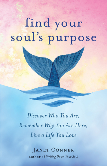 Find Your Soul's Purpose - Discover Who You Are Remember Why You Are Here Live a Life You Love - cover