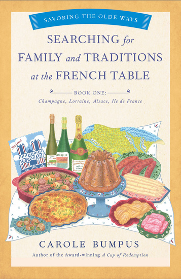Searching for Family and Traditions at the French Table Book One (Champagne Alsace Lorraine and Paris regions) - cover