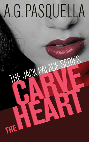 Carve the Heart - The Jack Palace Series - cover