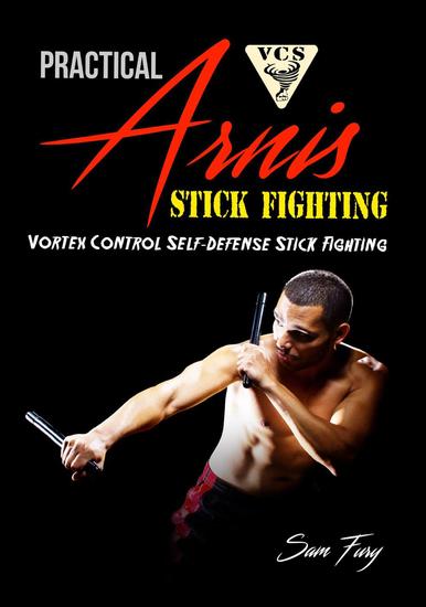 Practical Arnis Stick Fighting: Vortex Control Stick Fighting for Self Defense - Self Defense #10 - cover