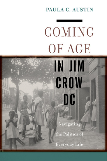 Coming of Age in Jim Crow DC - Navigating the Politics of Everyday Life - cover