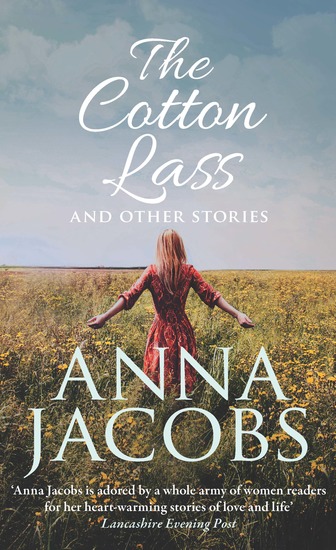 The Cotton Lass and Other Stories - An uplifting collection of contemporary and historical short stories by a much-loved storyteller - cover