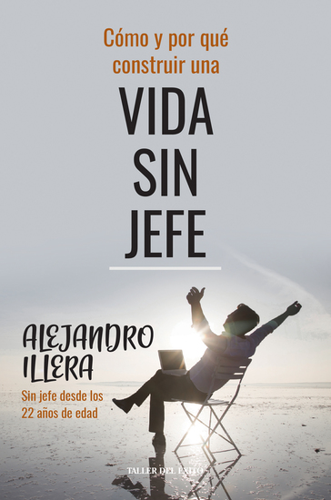 Cómo y por qué construir una vida sin jefe - Sin jefe desde los 22 años de edad - cover