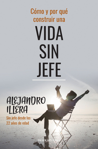 Cómo y por qué construir una vida sin jefe - Sin jefe desde los 22 años de edad