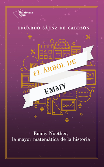 El árbol de Emmy - Emmy Noether la mayor matemática de la historia - cover