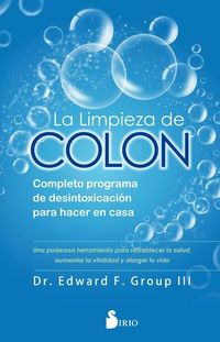 La limpieza de colon - Completo programa de desintoxicación para hacer en casa
