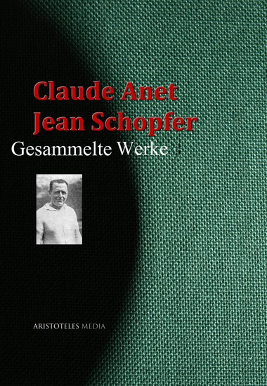 Claude Anet Jean Schopfer: Gesammelte Werke - cover