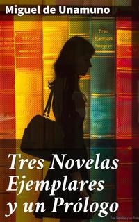 Tres novelas ejemplares y un prólogo