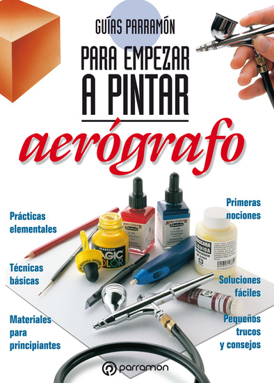 Guías Parramón para empezar a pintar Aerógrafo - cover