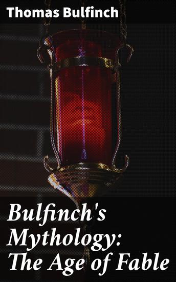 Bulfinch's Mythology: The Age of Fable - cover