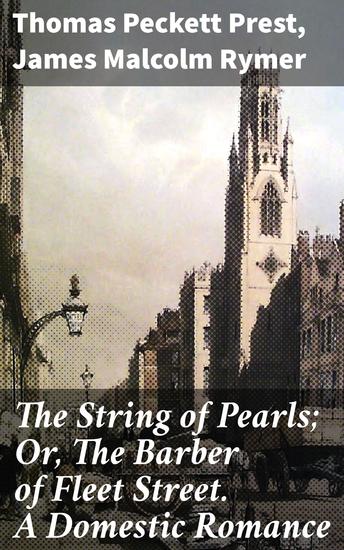 The String of Pearls; Or The Barber of Fleet Street A Domestic Romance - cover