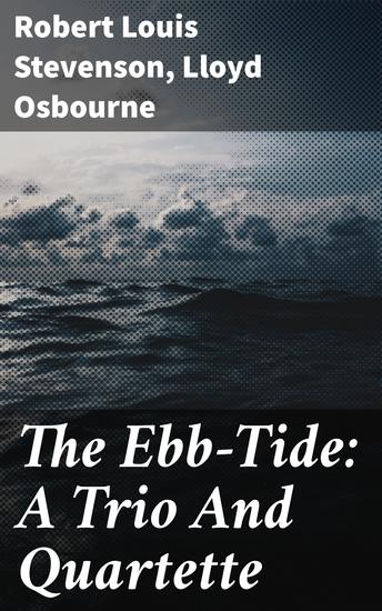 The Ebb-Tide: A Trio And Quartette - Exploring Ethical Tensions in Maritime Adventures - cover
