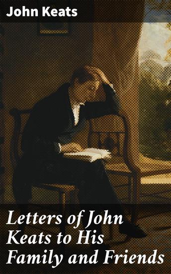 Letters of John Keats to His Family and Friends - cover