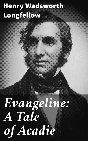 Evangeline: A Tale of Acadie - cover