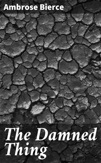 The Damned Thing - 1898 From "In the Midst of Life" - cover