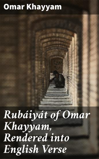 Rubáiyát of Omar Khayyam Rendered into English Verse - cover