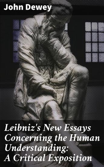 Leibniz's New Essays Concerning the Human Understanding: A Critical Exposition - cover