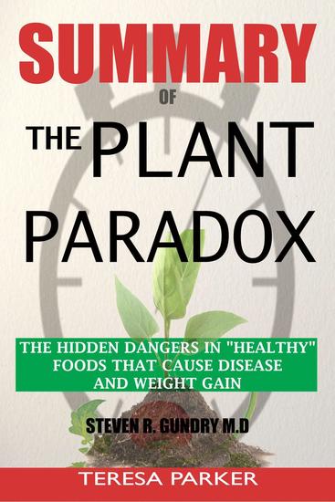 Summary of The Plant Paradox: The Hidden Dangers in Healthy Foods That Cause Disease and Weight Gain - cover