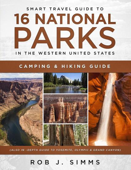 Smart Travel Guide to 16 National Parks in the Western United States - Camping & Hiking Guide (Also In–Depth Guide to Yosemite Olympic & Grand Canyon) - cover
