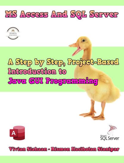 Ms Access And Sql Server Crash Course: A Step by Step Project-Based Introduction to Java Gui Programming - cover