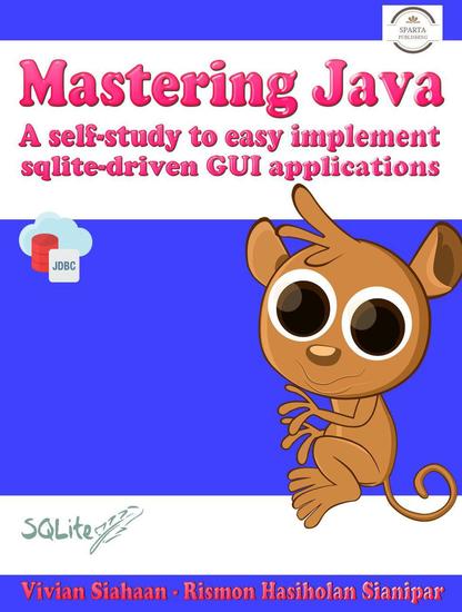 Mastering Java: A Self-Study to Easy Implement Sqlite-Driven Gui Applications - cover