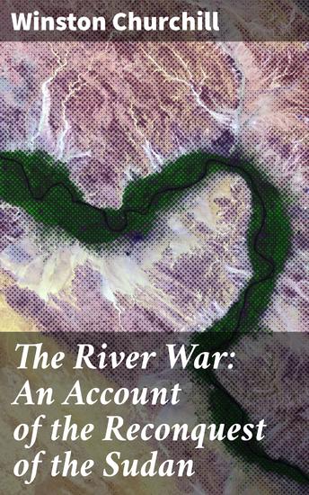 The River War: An Account of the Reconquest of the Sudan - cover