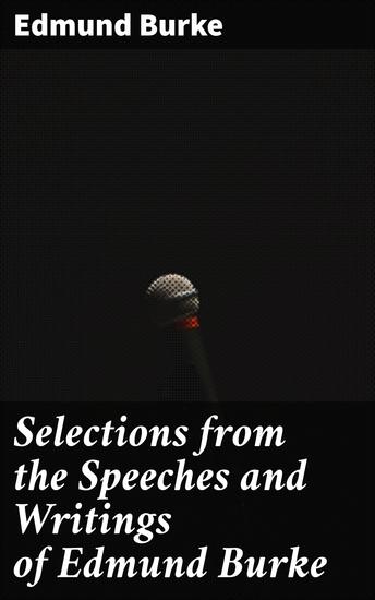 Selections from the Speeches and Writings of Edmund Burke - cover