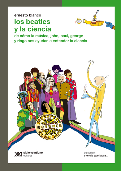 Los Beatles y la ciencia - De cómo la música John Paul George y Ringo nos ayudan a entender la ciencia - cover
