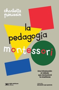 La pedagogía Montessori - Una introducción al método que revolucionó la enseñanza