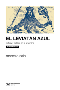 El leviatán azul - Policía y política en la Argentina