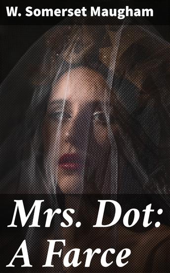 Mrs Dot: A Farce - cover