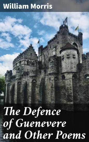 The Defence of Guenevere and Other Poems - cover
