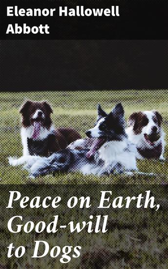 Peace on Earth Good-will to Dogs - cover