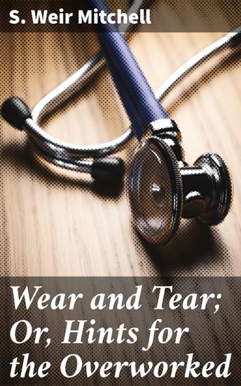 Wear and Tear; Or Hints for the Overworked - cover