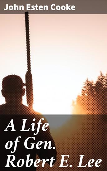A Life of Gen Robert E Lee - cover